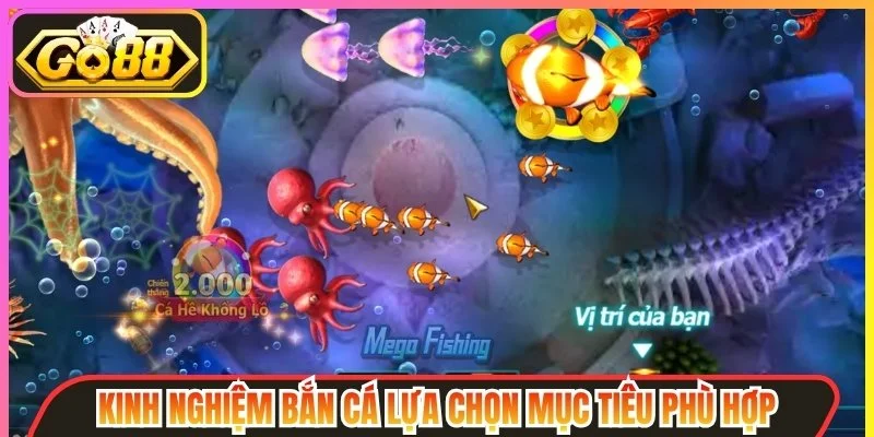 Kinh nghiệm bắn cá lựa chọn mục tiêu phù hợp