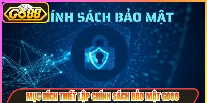Mục đích chính sách bảo mật go88