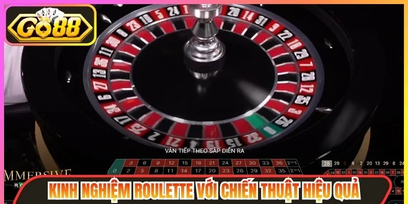Kinh nghiệm Roulette với chiến thuật hiệu quả