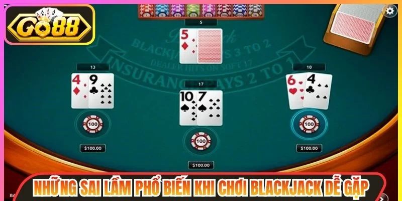 Sai Lầm Phổ Biến Khi Chơi Blackjack Khiến Người Mới Thua Lỗ