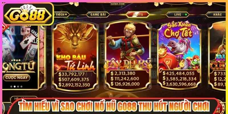 Vì sao chơi nổ hũ Go88 thu hút người chơi