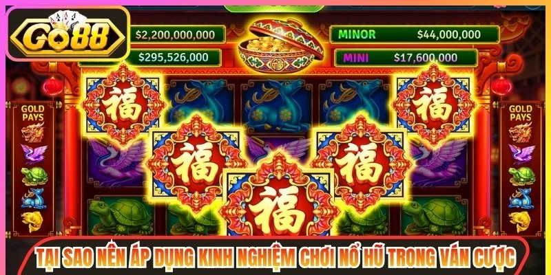 Tại sao nên áp dụng kinh nghiệm chơi nổ hũ trong ván cược