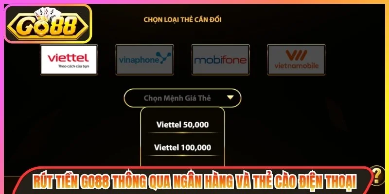 Rút tiền Go88 thông qua ngân hàng và thẻ cào điện thoại